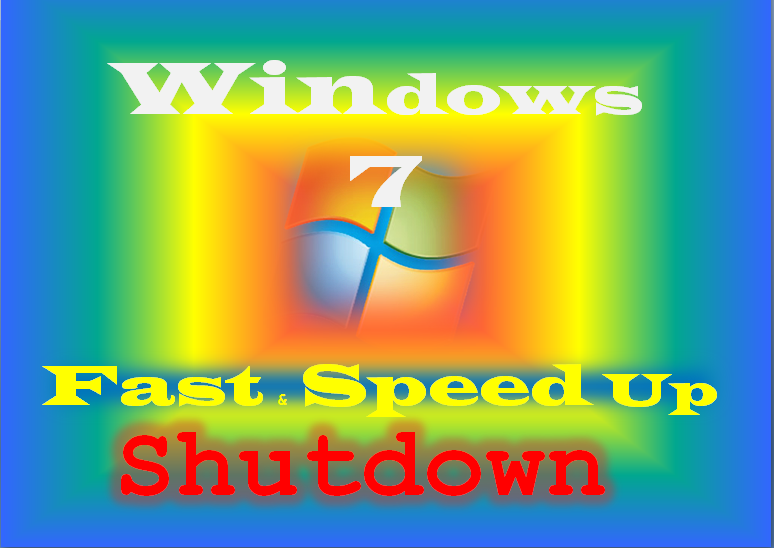 Faster & Speed Up Shutdown Windows 7 
